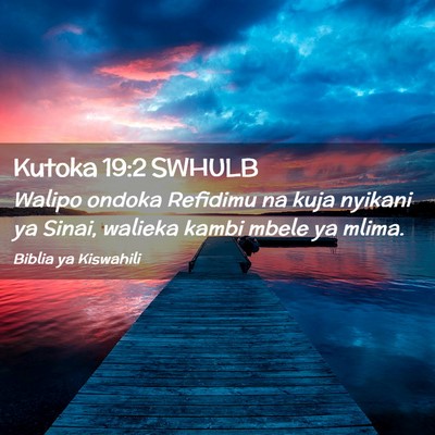 Picture 02 - Kutoka 19:2 SWHULB - Walipo ondoka Refidimu na kuja nyikani ya Sinai, - Bible Verse Picture