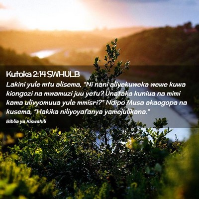 Picture 02 - Kutoka 2:14 SWHULB - Lakini yule mtu alisema, “Ni nani aliyekuweka - Bible Verse Picture