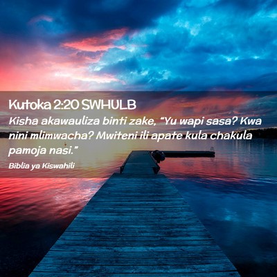 Picture 02 - Kutoka 2:20 SWHULB - Kisha akawauliza binti zake, “Yu wapi sasa? Kwa - Bible Verse Picture