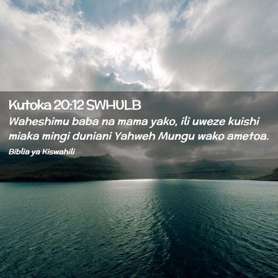 Picture 02 - Kutoka 20:12 SWHULB - Waheshimu baba na mama yako, ili uweze kuishi - Bible Verse Picture