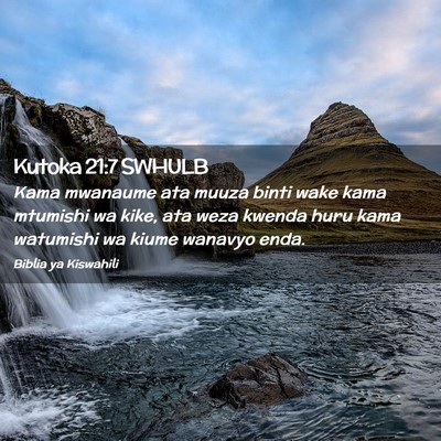 Picture 02 - Kutoka 21:7 SWHULB - Kama mwanaume ata muuza binti wake kama mtumishi - Bible Verse Picture