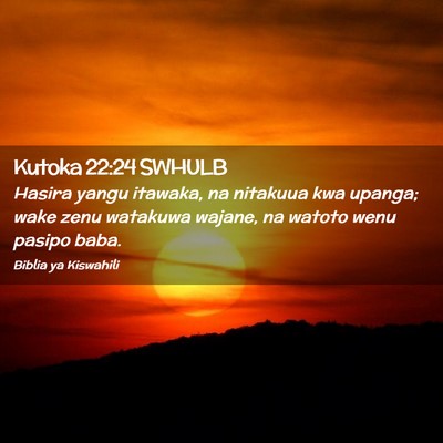 Picture 02 - Kutoka 22:24 SWHULB - Hasira yangu itawaka, na nitakuua kwa upanga; - Bible Verse Picture
