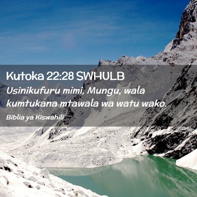 Picture 02 - Kutoka 22:28 SWHULB - Usinikufuru mimi, Mungu, wala kumtukana mtawala - Bible Verse Picture