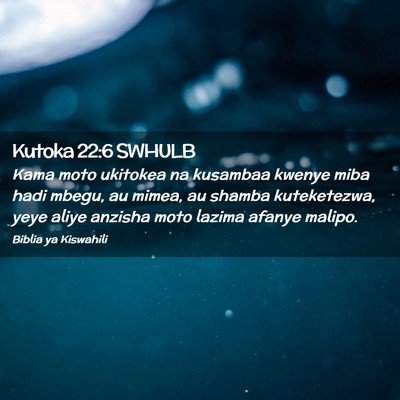 Picture 02 - Kutoka 22:6 SWHULB - Kama moto ukitokea na kusambaa kwenye miba hadi - Bible Verse Picture