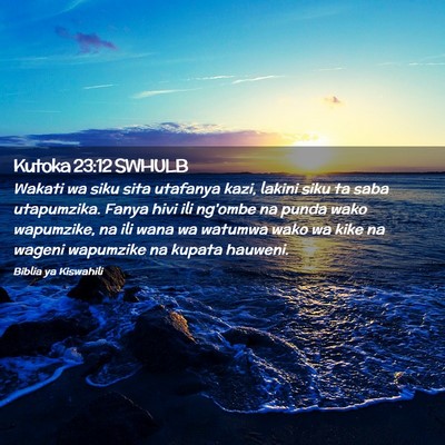 Picture 02 - Kutoka 23:12 SWHULB - Wakati wa siku sita utafanya kazi, lakini siku ta - Bible Verse Picture