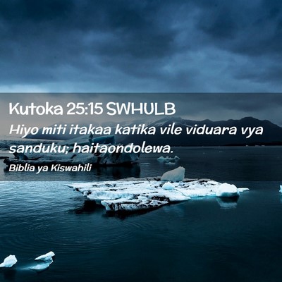 Picture 02 - Kutoka 25:15 SWHULB - Hiyo miti itakaa katika vile viduara vya sanduku; - Bible Verse Picture