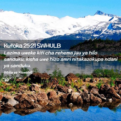 Picture 02 - Kutoka 25:21 SWHULB - Lazima uweke kiti cha rehema juu ya hilo sanduku, - Bible Verse Picture