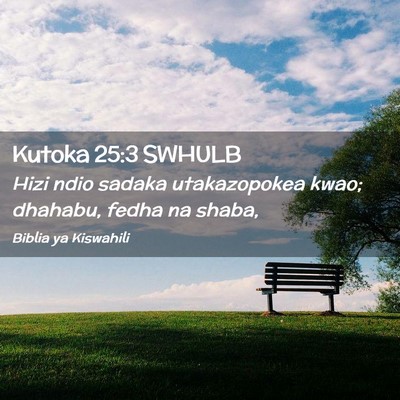 Picture 02 - Kutoka 25:3 SWHULB - Hizi ndio sadaka utakazopokea kwao; dhahabu, - Bible Verse Picture