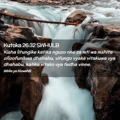 Picture 02 - Kutoka 26:32 SWHULB - Kisha litungike katika nguzo nne za mti wa mshita - Bible Verse Picture