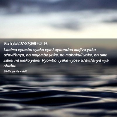 Picture 02 - Kutoka 27:3 SWHULB - Lazima vyombo vyake vya kuyaondoa majivu yake - Bible Verse Picture