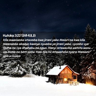 Picture 02 - Kutoka 3:22 SWHULB - Kila mwanamke ataomba kwa jirani yake Mmisri na - Bible Verse Picture