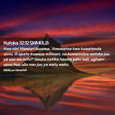 Picture 02 - Kutoka 32:12 SWHULB - Kwa nini Wamisri kusema, 'Amewatoa kwa kuwatenda - Bible Verse Picture