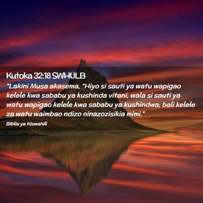 Picture 02 - Kutoka 32:18 SWHULB - “Lakini Musa akasema, “Hiyo si sauti ya watu - Bible Verse Picture