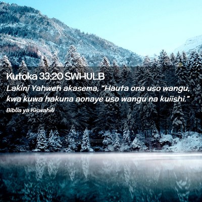 Picture 02 - Kutoka 33:20 SWHULB - Lakini Yahweh akasema, “Hauta ona uso wangu, - Bible Verse Picture