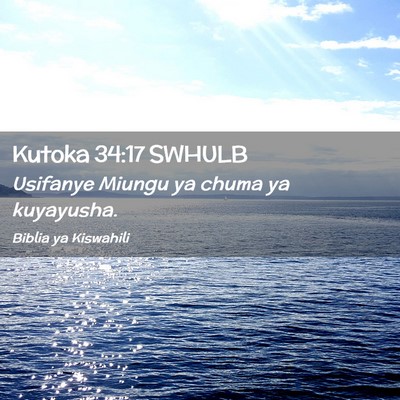 Picture 02 - Kutoka 34:17 SWHULB - Usifanye Miungu ya chuma ya - Bible Verse Picture