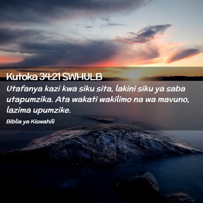 Picture 02 - Kutoka 34:21 SWHULB - Utafanya kazi kwa siku sita, lakini siku ya saba - Bible Verse Picture