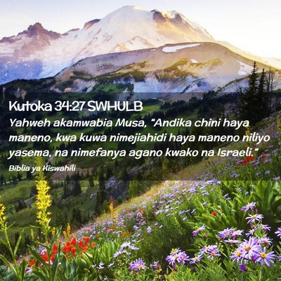 Picture 02 - Kutoka 34:27 SWHULB - Yahweh akamwabia Musa, “Andika chini haya - Bible Verse Picture