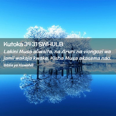 Picture 02 - Kutoka 34:31 SWHULB - Lakini Musa aliwaita, na Aruni na viongozi wa - Bible Verse Picture
