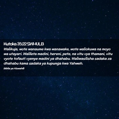 Picture 02 - Kutoka 35:22 SWHULB - Walikuja, wote wanaume kwa wanawake, wote - Bible Verse Picture