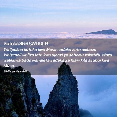 Picture 02 - Kutoka 36:3 SWHULB - Walipokea kutoka kwa Musa sadaka zote ambazo - Bible Verse Picture