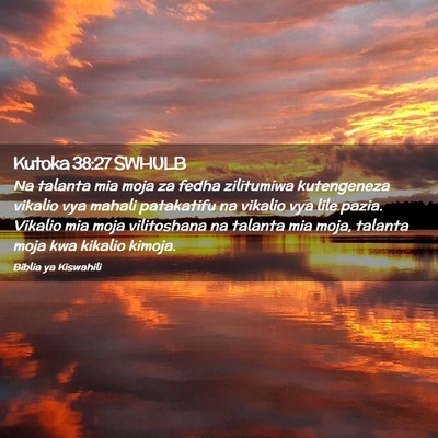 Picture 02 - Kutoka 38:27 SWHULB - Na talanta mia moja za fedha zilitumiwa - Bible Verse Picture