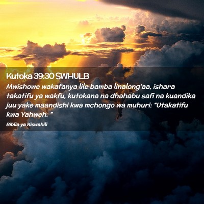 Picture 02 - Kutoka 39:30 SWHULB - Mwishowe wakafanya lile bamba linalong’aa, - Bible Verse Picture