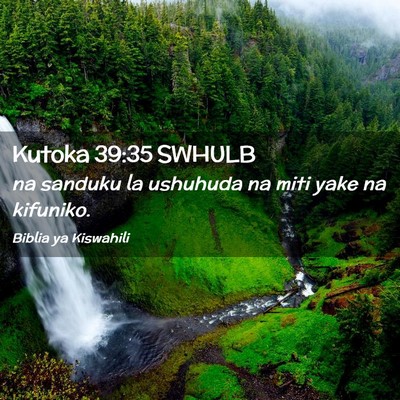 Picture 02 - Kutoka 39:35 SWHULB - na sanduku la ushuhuda na miti yake na - Bible Verse Picture