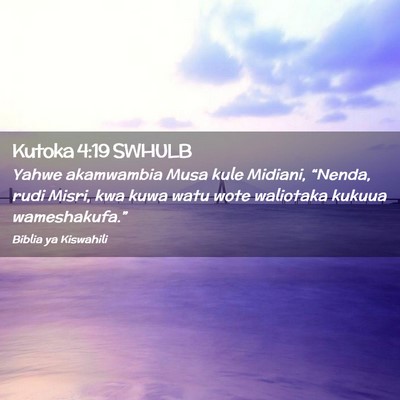 Picture 02 - Kutoka 4:19 SWHULB - Yahwe akamwambia Musa kule Midiani, “Nenda, - Bible Verse Picture