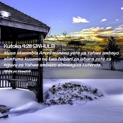 Picture 02 - Kutoka 4:28 SWHULB - Musa akwambia Aroni maneno yote ya Yahwe ambayo - Bible Verse Picture