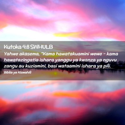 Picture 02 - Kutoka 4:8 SWHULB - Yahwe akasema, “Kama hawatakuamini wewe - kama - Bible Verse Picture