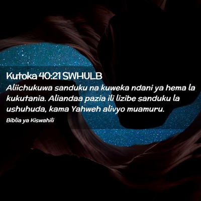 Picture 02 - Kutoka 40:21 SWHULB - Aliichukuwa sanduku na kuweka ndani ya hema la - Bible Verse Picture