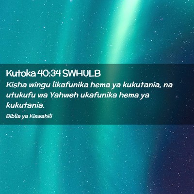 Picture 02 - Kutoka 40:34 SWHULB - Kisha wingu likafunika hema ya kukutania, na - Bible Verse Picture