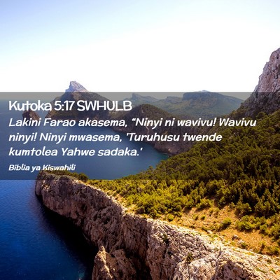 Picture 02 - Kutoka 5:17 SWHULB - Lakini Farao akasema, “Ninyi ni wavivu! Wavivu - Bible Verse Picture