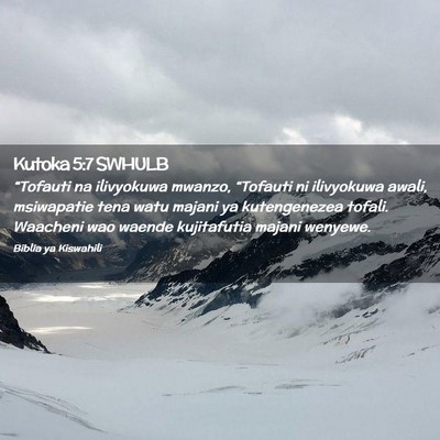 Picture 02 - Kutoka 5:7 SWHULB - “Tofauti na ilivyokuwa mwanzo, “Tofauti ni - Bible Verse Picture
