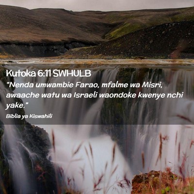 Picture 02 - Kutoka 6:11 SWHULB - “Nenda umwambie Farao, mfalme wa Misri, awaache - Bible Verse Picture