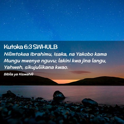 Picture 02 - Kutoka 6:3 SWHULB - Nilimtokea Ibrahimu, Isaka, na Yakobo kama Mungu - Bible Verse Picture