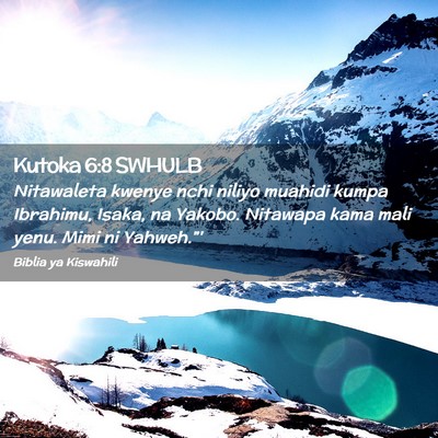Picture 02 - Kutoka 6:8 SWHULB - Nitawaleta kwenye nchi niliyo muahidi kumpa - Bible Verse Picture