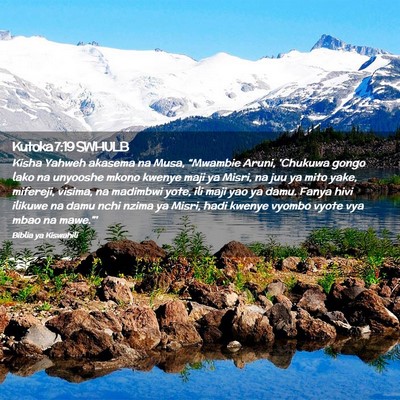 Picture 02 - Kutoka 7:19 SWHULB - Kisha Yahweh akasema na Musa, “Mwambie Aruni, - Bible Verse Picture