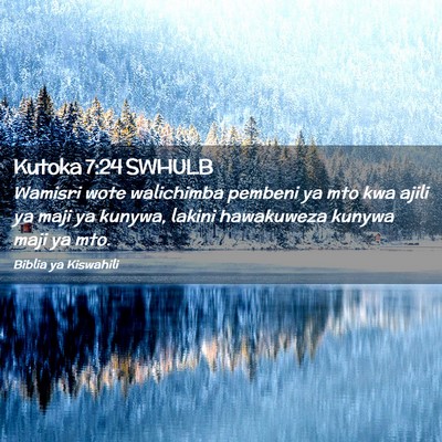 Picture 02 - Kutoka 7:24 SWHULB - Wamisri wote walichimba pembeni ya mto kwa ajili - Bible Verse Picture
