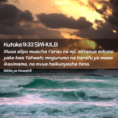 Picture 02 - Kutoka 9:33 SWHULB - Musa alipo muacha Farao na mji, alitanua mikono - Bible Verse Picture