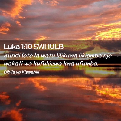 Picture 02 - Luka 1:10 SWHULB - Kundi lote la watu lilikuwa likiomba nje wakati - Bible Verse Picture