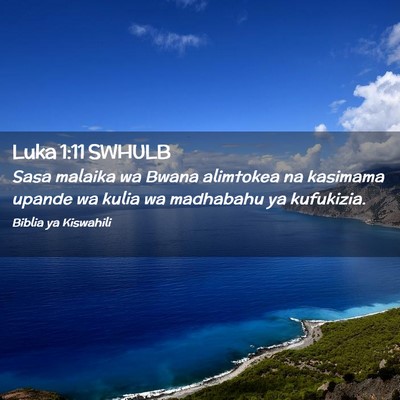 Picture 02 - Luka 1:11 SWHULB - Sasa malaika wa Bwana alimtokea na kasimama - Bible Verse Picture
