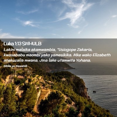 Picture 02 - Luka 1:13 SWHULB - Lakini malaika akamwambia, “Usiogope Zakaria, - Bible Verse Picture