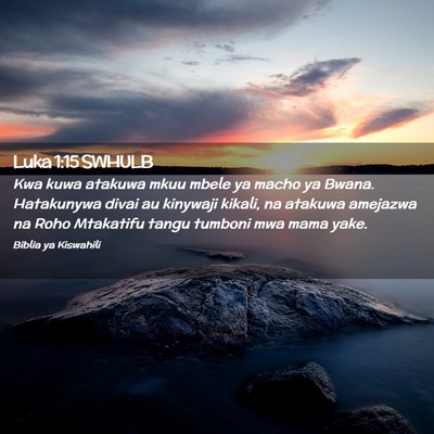 Picture 02 - Luka 1:15 SWHULB - Kwa kuwa atakuwa mkuu mbele ya macho ya Bwana. - Bible Verse Picture