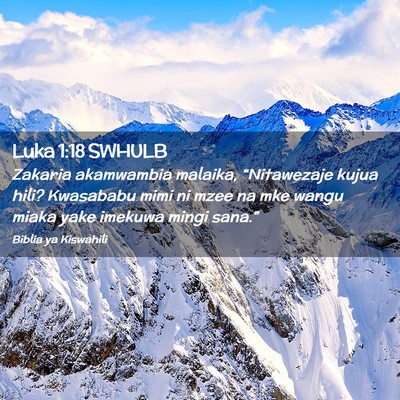 Picture 02 - Luka 1:18 SWHULB - Zakaria akamwambia malaika, “Nitawezaje kujua - Bible Verse Picture