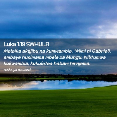 Picture 02 - Luka 1:19 SWHULB - Malaika akajibu na kumwambia, “Mimi ni - Bible Verse Picture