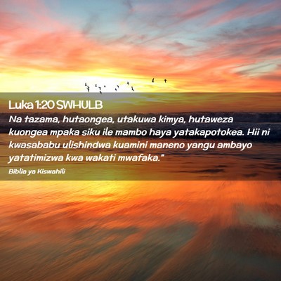 Picture 02 - Luka 1:20 SWHULB - Na tazama, hutaongea, utakuwa kimya, hutaweza - Bible Verse Picture
