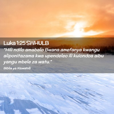 Picture 02 - Luka 1:25 SWHULB - “Hili ndilo amabalo Bwana amefanya kwangu - Bible Verse Picture