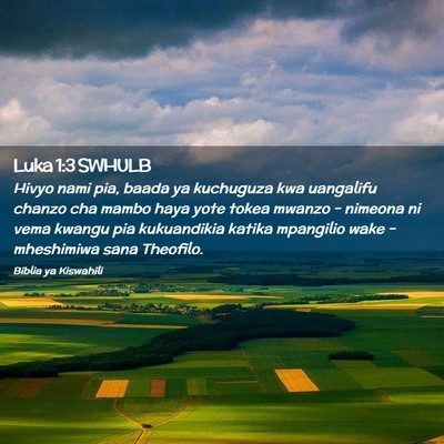 Picture 02 - Luka 1:3 SWHULB - Hivyo nami pia, baada ya kuchuguza kwa uangalifu - Bible Verse Picture