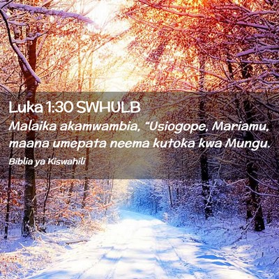 Picture 02 - Luka 1:30 SWHULB - Malaika akamwambia, “Usiogope, Mariamu, maana - Bible Verse Picture